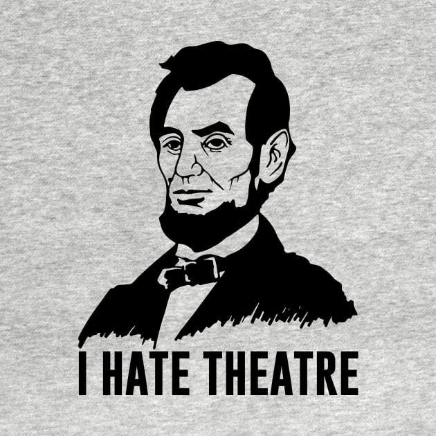 Abraham Lincoln - I Hate Theatre by amalya